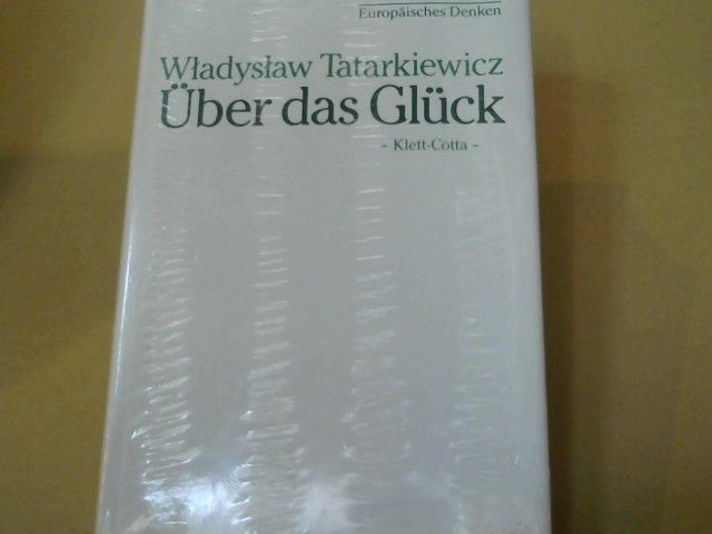 Wladyslaw Tatarkiewicz: Über das Glück