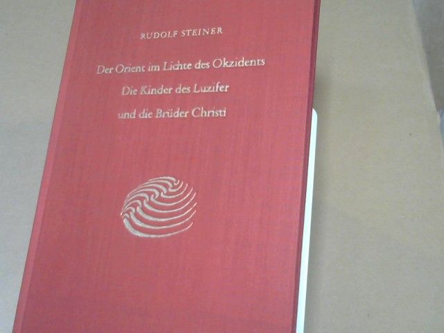 Rudolf Steiner: Der Orient im Lichte des Okzidents : d. Kinder d. Luzifer u.d. Brüder Christi ; e. Zyklus von 9 Vorträgen, gehalten in München vom 23. - 31. August 1909 ; mit e. Betrachtung zur Goethe-Feier am 28. August 1909. GA 113