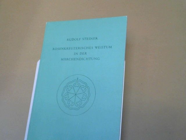 Rudolf Steiner: Rosenkreuzerisches Weistum In Der Märchendichtung: Ein Vortrag, gehalten in Berlin am 10 Juni 1911