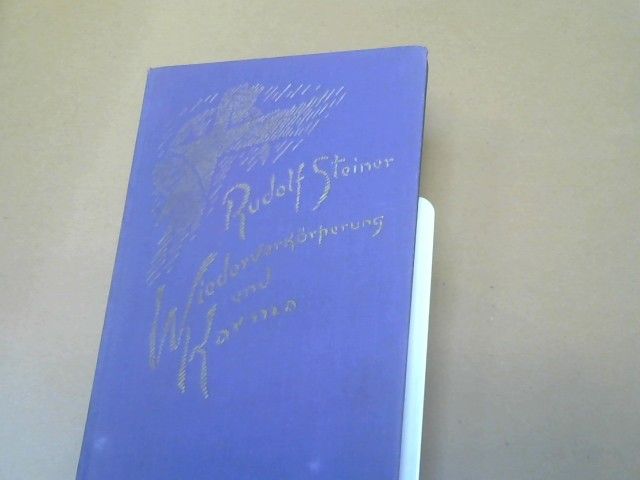 Rudolf Steiner: Wiederverkörperung und Karma und ihre Bedeutung für die Kultur der Gegenwart : 5 Vorträge, Berlin, 23. und 30. Januar, 5. März 1912, Stuttgart, 20. und 21. Februar 1912