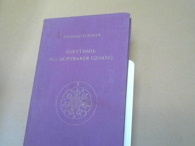 Rudolf Steiner: Eurythmie als sichtbarer Gesang : Vortragskurs, gehalten in Dornach vom 19. - 27. Februar 1924, mit dazugehörigen Notizbucheintragungen