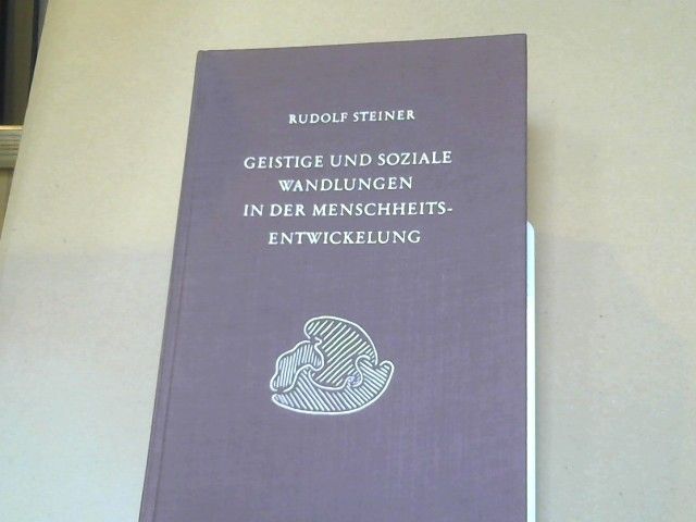 Rudolf Steiner: Geistige und soziale Wandlungen in der Menschheitsentwicklung : achtzehn Vorträge, gehalten in Dornach vom 9. Januar bis 22. Februar 1920. Ga.;196