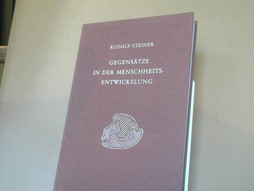 Rudolf Steiner: Gegensätze in der Menschheitsentwickelung : GA; 197