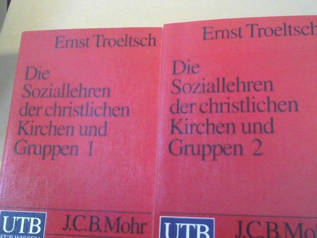 Ernst Troeltsch: Die Soziallehren der christlichen Kirchen und Gruppen. 2 Bände