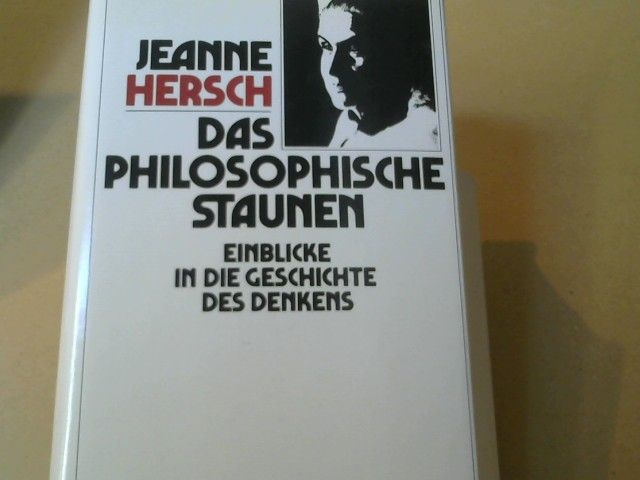 Jeanne Hersch: Das philosophische Staunen : Einblicke in d. Geschichte d. Denkens