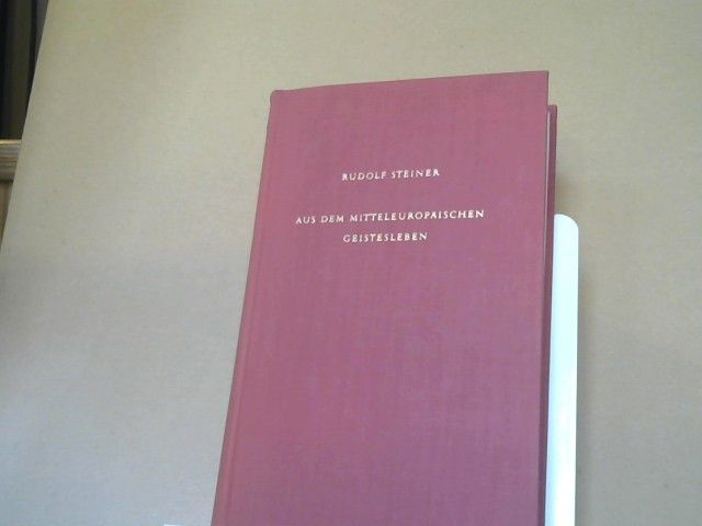Rudolf Steiner: Aus dem mitteleuropäischen Geistesleben : fünfzehn öffentliche Vorträge gehalten zwischen dem 2. Dezember 1915 und dem 15. April 1916 im Architektenhaus zu Berlin. GA 65
