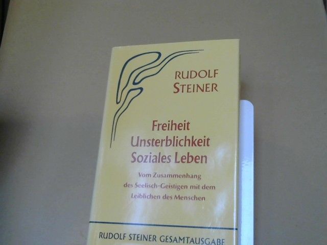 Rudolf Steiner: Freiheit, Unsterblichkeit, soziales Leben : vom Zusammenhang des Seelisch-Geistigen mit dem Leiblichen des Menschen ; zehn öffentliche Vorträge. GA 72