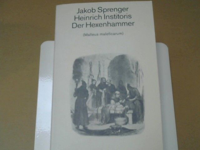 Jakob, Heinrich Institoris und Richard SCHMIDT Sprenger: Der Hexenhammer = (Malleus maleficarum)