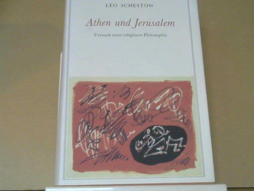 Leo Schestov: Athen und Jerusalem : Versuch einer religiösen Philosophie