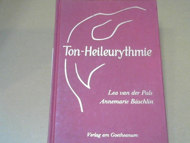 Lea van der und Annemarie Bäschlin Pals: Ton-Heileurythmie