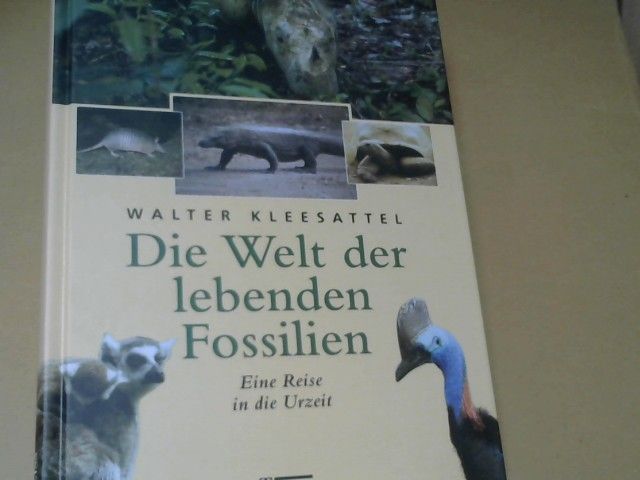 Walter Kleesattel: Die Welt der lebenden Fossilien : eine Reise in die Urzeit