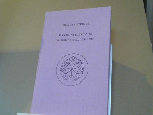 Rudolf Steiner: Das Künstlerische in seiner Weltmission; acht Vorträge gehalten in Dornach, 1923 GA 276