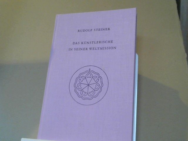Rudolf Steiner: Das Künstlerische in seiner Weltmission; acht Vorträge gehalten in Dornach, 1923 GA 276