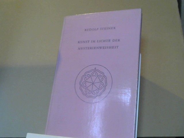 Rudolf Steiner: Kunst im Lichte der Mysterienweisheit : 8 Vorträge, gehalten in Dornach vom 28. Dezember 1914 - 4. Januar 1915. GA 275