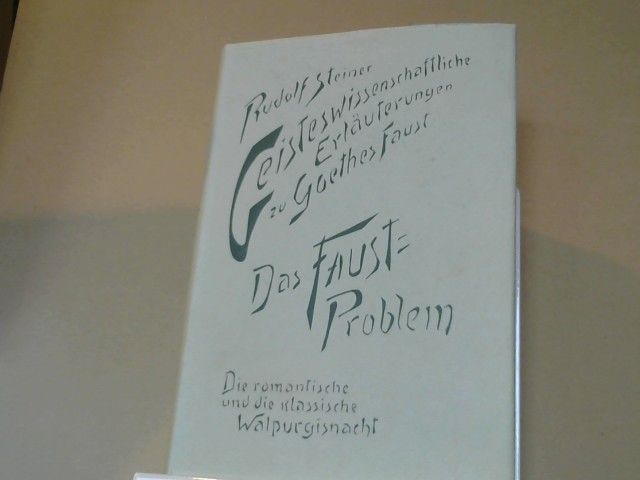 : Steiner, Rudolf: Geisteswissenschaftliche Erläuterungen zu Goethes "Faust"; Teil: Bd. 2., Das Faust-Problem; Die romantische und die klassische Walpurgisnacht. 12 Vorträge, gehalten in Dornach vom 30. September 1916 - 19. Januar 1919,