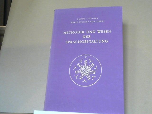 Rudolf und Marie Steiner Steiner: Methodik und Wesen der Sprachgestaltung : aphorist. Darst. aus d. Kursen über künstler. Sprachgestaltung ; Aufsätze, Notizen aus Seminarien u. Vorträgen. GA 280