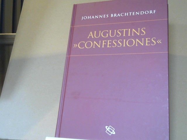 Johannes Brachtendorf: Augustins "Confessiones"
