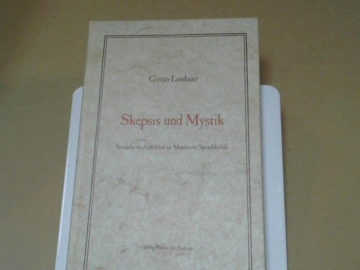 Gustav Landauer: Skepsis und Mystik : Versuche im Anschluss an Mauthners Sprachkritik