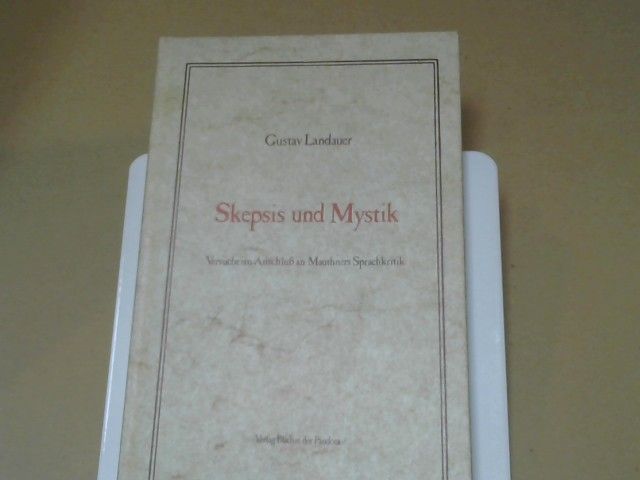Gustav Landauer: Skepsis und Mystik : Versuche im Anschluss an Mauthners Sprachkritik