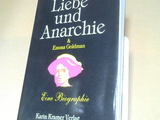 Candace Falk: Liebe und Anarchie & Emma Goldman : e. erot. Briefwechsel ; e. Biographie