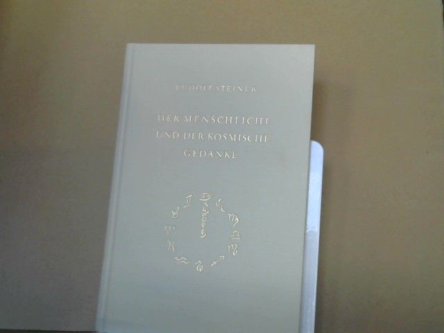 Rudolf Steiner: Der menschliche und der kosmische Gedanke : 4 Vorträge, gehalten in Berlin vom 20. - 23. Januar 1914 während d. 2. Generalversammlung d. Anthroposoph. Ges. GA 151