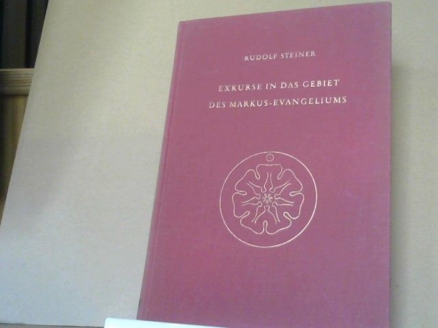 Rudolf Steiner: Exkurse in das Gebiet des Markus-Evangeliums : dreizehn Vorträge, gehalten in Berlin, München, Hannover und Koblenz zwischen dem 17. Oktober 1919 und dem 10. Juni 1911, und eine Fragebeantwortung vom 18. Dezember 1910. GA 124