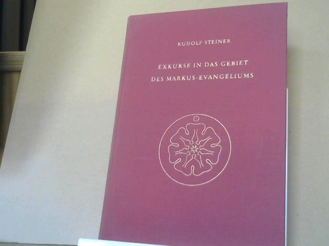 Rudolf Steiner: Exkurse in das Gebiet des Markus-Evangeliums : dreizehn Vorträge, gehalten in Berlin, München, Hannover und Koblenz zwischen dem 17. Oktober 1919 und dem 10. Juni 1911, und eine Fragebeantwortung vom 18. Dezember 1910. GA 124