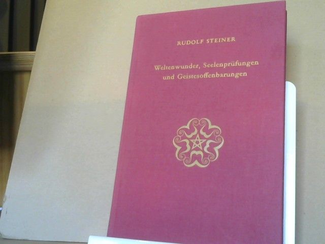 Rudolf Steiner: Weltenwunder, Seelenprüfungen und Geistesoffenbarungen : e. Zyklus von 10 Vorträgen, gehalten in München vom 18. - 27. August 1911 mit e. Vortrag "Unsere Zeit und Goethe" am 28. August 1911. GA 129