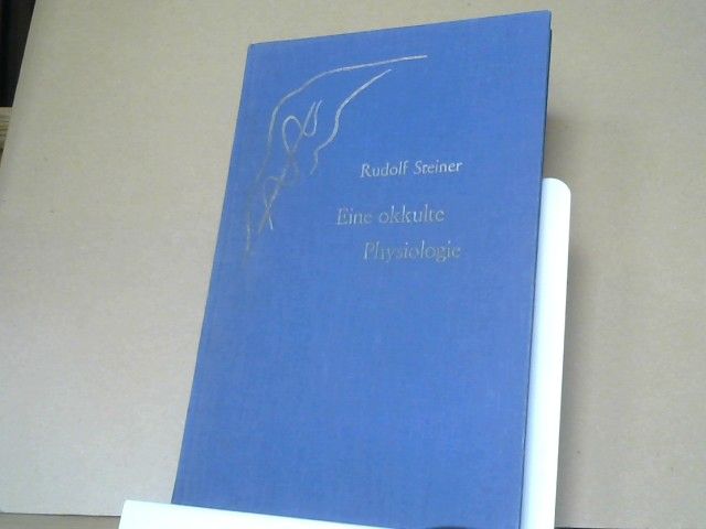 Rudolf Steiner: Eine okkulte Physiologie : ein Zyklus von acht Vorträgen, gehalten in Prag vom 20. bis 28. März 1911, und ein Sondervortrag vom 28. März 1911. GA 128