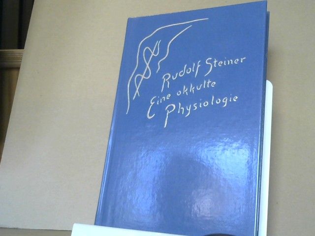 Rudolf Steiner: Eine okkulte Physiologie : ein Zyklus von acht Vorträgen, gehalten in Prag vom 20. bis 28. März 1911, und ein Sondervortrag vom 28. März 1911. GA 128