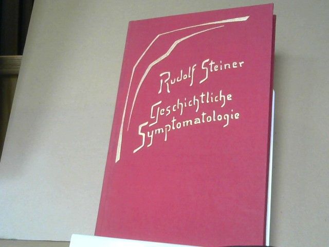 Rudolf Steiner: Geschichtliche Symptomatologie: Neun Vorträge gehalten in Dornach, 1918 GA 185