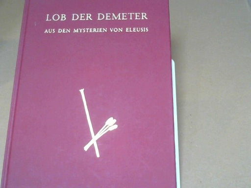 Homerus: Lob der Demeter : aus den Mysterien von Eleusis