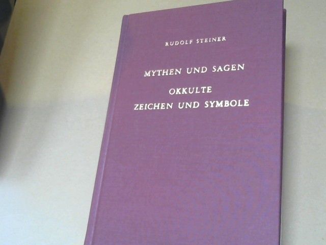 Rudolf Steiner: Mythen und Sagen; Okkulte Zeichen und Symbole : 16 Vorträge, gehalten in Berlin, Stuttgart u. Köln zwischen d. 13. September u. 29. Dezember 1907. GA 101