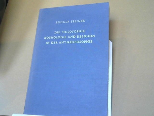 Rudolf Steiner: Die Philosophie, Kosmologie und Religion in der Anthroposophie : 10 Vorträge, gehalten in Dornach vom 6. - 15. September 1922, "Franz. Kurs". GA 215
