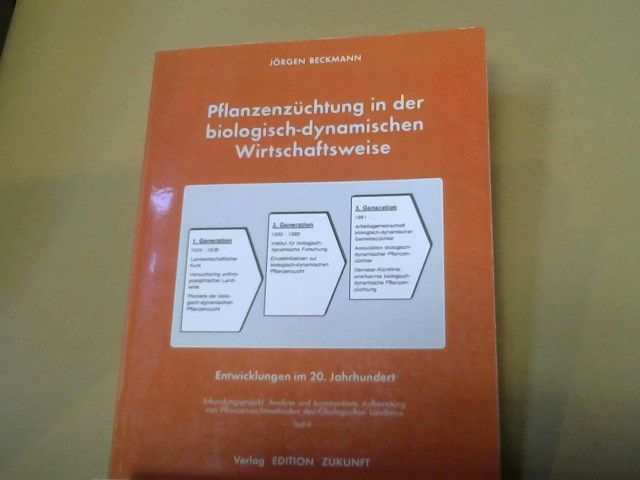 Jörgen Beckmann: Pflanzenzüchtung in der biologisch-dynamischen Wirtschaftsweise : Entwicklungen im 20. Jahrhundert