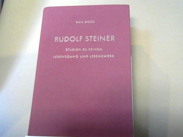Emil Bock: Rudolf Steiner : Studien zu seinem Lebensgang und Lebenswerk.