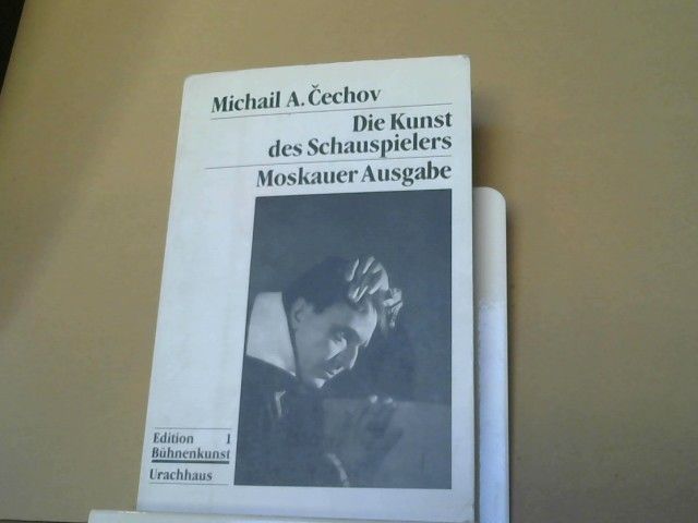 Michail A. Cechov: Die Kunst des Schauspielers