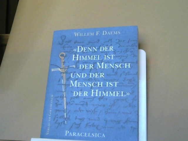Willem F. und Paracelsus Daems: Denn der Himmel ist der Mensch, und der Mensch ist der Himmel