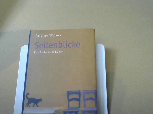 Brigitte Werner: Seitenblicke : die Liebe zum Leben