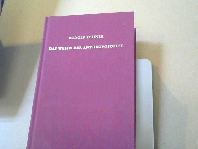 Rudolf Steiner: Das Wesen der Anthroposophie : dreizehn von der Konzertagentur Wolff & Sachs organisierte öffentliche Vorträge, gehalten in Berlin, München, Stuttgart, Frankfurt am Main, Mannheim, Köln, Elberfeld und Breslau zwischen dem 19. November