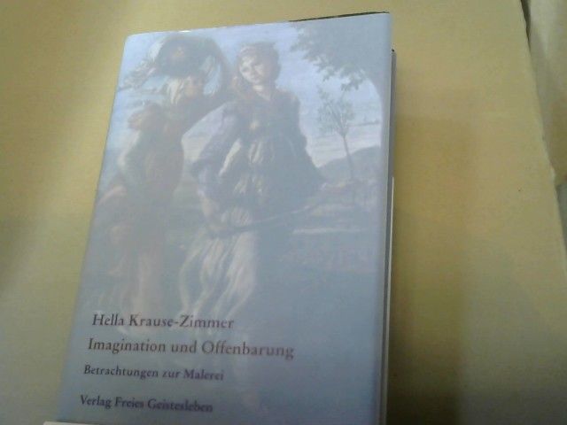 Hella Krause-Zimmer: Imagination und Offenbarung: Gesammelte Betrachtungen zur Malerei 2