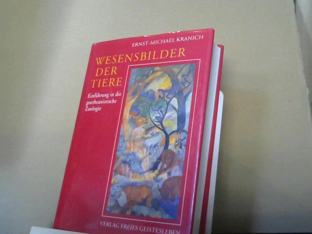 Ernst Michael Kranich: Wesensbilder der Tiere : Einführung in die goetheanistische Zoologie