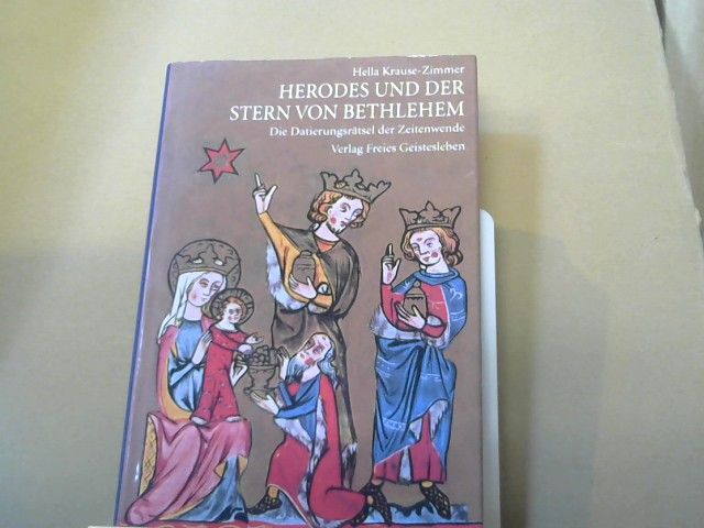 Hella Krause-Zimmer: Herodes und der Stern von Bethlehem : die Datierungsrätsel der Zeitenwende