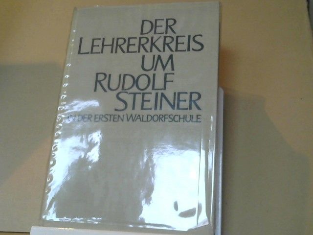Gisbert (Herausgeber) Husemann: Der Lehrerkreis um Rudolf Steiner in der ersten Waldorfschule : 1919 - 1925 ; Lebensbilder u. Erinnerungen
