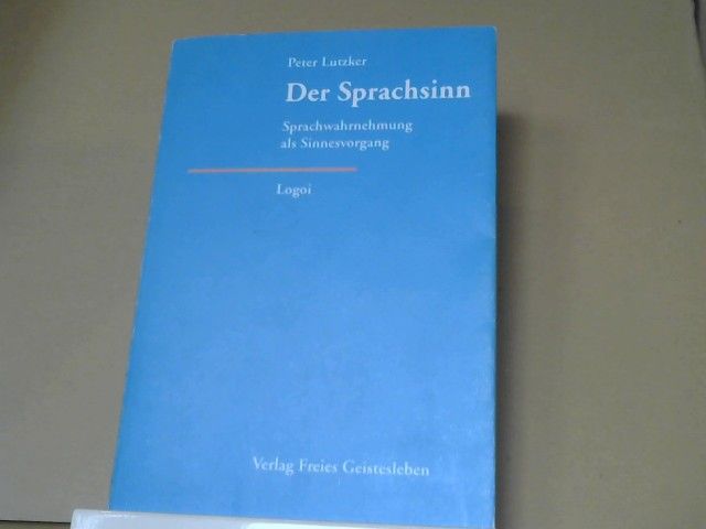 Peter Lutzker: Der Sprachsinn : Sprachwahrnehmung als Sinnesvorgang