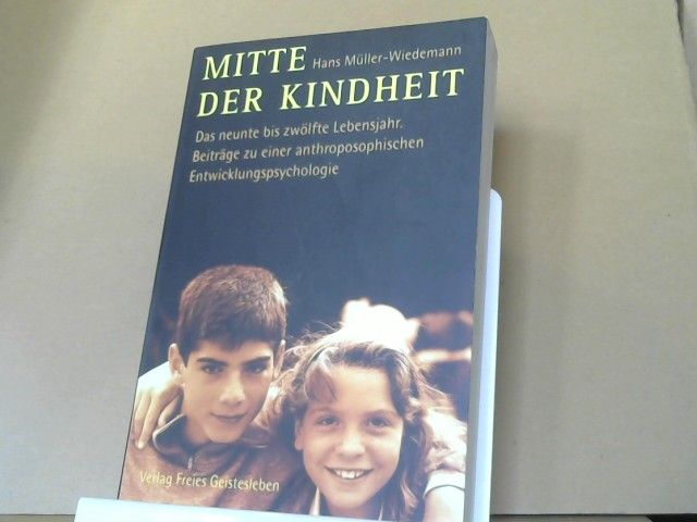 Hans Müller-Wiedemann: Mitte der Kindheit : das 9. - 12. Lebensjahr; eine biograph. Phänomenologie d. kindl. Entwicklung