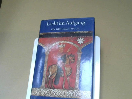 Barbara (Herausgeber) Nordmeyer: Licht im Aufgang : e. Weihnachtsbuch ; Dichtungen aus alter u. neuer Zeit