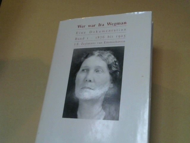 J.E. Zeylmans van Emmichhoven: Wer war Ita Wegman? Eine Dokumentation