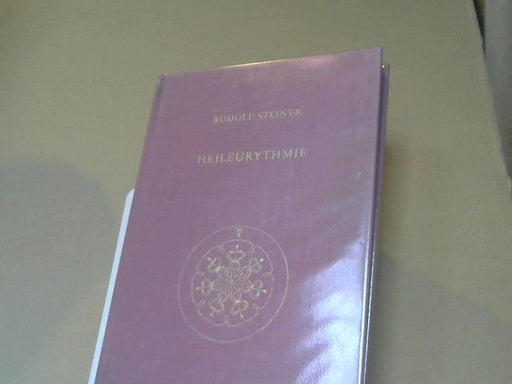 Rudolf Steiner: Heileurythmie : 8 Vorträge, gehalten in Dornach vom 12. - 18. April 1921, u. in Stuttgart am 28. Oktober 1922. GA 315