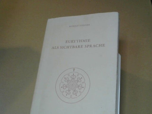 Rudolf Steiner: Eurythmie als sichtbare Sprache : Vortragskursus, gehalten in Dornach vom 24. Juni - 12. Juli 1924, 2 Vorträge, Dornach, 4. August 1922 u. Penmaenmawr, 26. August 1923.GA 279